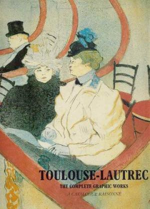 Toulouse-Lautrec. Catalogue complet des etampes. (2 volumes slipcase) by Various artists